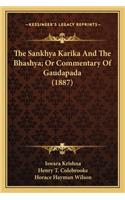 The Sankhya Karika And The Bhashya; Or Commentary Of Gaudapada (1887)