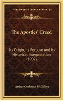 Apostles' Creed: Its Origin, Its Purpose And Its Historical Interpretation (1902)