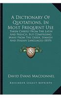 Dictionary of Quotations, in Most Frequent Use