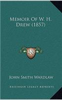 Memoir Of W. H. Drew (1857)
