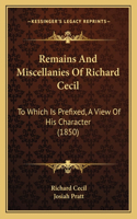 Remains And Miscellanies Of Richard Cecil: To Which Is Prefixed, A View Of His Character (1850)(English)
