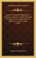 Essai D'Une Nouvelle Methode Pour Enseigner La Jeunesse A Mettre Facilement En Usage Dans La Composition, Les Regles De La Syntaxe Latine (1748)