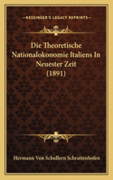 Die Theoretische Nationalokonomie Italiens In Neuester Zeit (1891): (German)