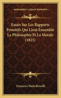 Essais Sur Les Rapports Primitifs Qui Lient Ensemble La Philosophie Et La Morale (1825)