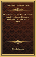 Storie Fiorentine Di Messer Bernardo Segni Gentiluomo Fiorentino Dall'Anno 1527 Al 1555 V2 (1805)