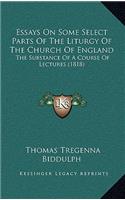 Essays On Some Select Parts Of The Liturgy Of The Church Of England