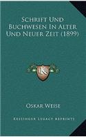 Schrift Und Buchwesen In Alter Und Neuer Zeit (1899)