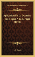 Aplicacion De La Doctrina Fisiologica A La Cirugia (1828)