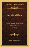 Das Monchthum: Seine Ideale Und Seine Geschichte (1901)