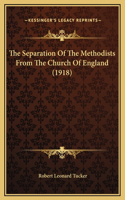 The Separation Of The Methodists From The Church Of England (1918)