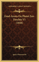 Zend-Avesta Ou Plutot Zen-Daschta V1 (1858)