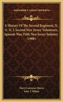 A History Of The Second Regiment, N. G. N. J. Second New Jersey Volunteers, Spanish War, Fifth New Jersey Infantry (1908)