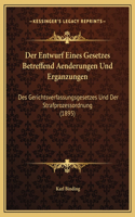 Der Entwurf Eines Gesetzes Betreffend Aenderungen Und Erganzungen: Des Gerichtsverfassungsgesetzes Und Der Strafprozessordnung (1895)