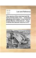 The reports of the most learned Sir Edmund Saunders, Knt. ... of several pleadings and cases, in the Court of King's Bench, in the time of ... King Charles the Second Volume 3 of 3