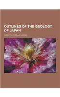 Outlines of the Geology of Japan