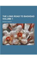 The Long Road to Baghdad Volume 1