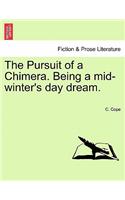 Pursuit of a Chimera. Being a Mid-Winter's Day Dream.