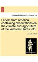 Letters from America, Containing Observations on the Climate and Agriculture of the Western States, Etc.