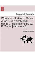 Woods and Lakes of Maine. a Trip ... in a Birch-Bark Canoe ... Illustrations by W. E. Taylor [And a Map].
