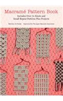 Macrame Pattern Book: Includes Over 70 Knots and Small Repeat Patterns Plus Projects