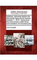 Address, Delivered Before the Worcester Agricultural Society, October 7, 1819
