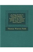 An Essay Towards an Indian Bibliography, a Catalogue of Books, Relating to the American Indians, in the Library of T.W. Field - Primary Source Editio