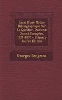 Essai D'Une Notice Bibliographique Sur La Question D'Orient: Orient Europeen, 1821-1897 - Primary Source Edition(French)