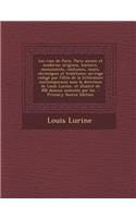 Les Rues de Paris. Paris Ancien Et Moderne; Origines, Histoire, Monuments, Costumes, Murs, Chroniques Et Traditions; Ouvrage Redige Par L'Elite de La Litterature Contemporaine Sous La Direction de Louis Lurine, Et Illustre de 300 Dessins Executes P