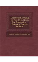 Lebenserinnerungen Aus Dem Kreis Der Romantik - Primary Source Edition: (German)