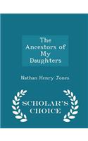 The Ancestors of My Daughters - Scholar's Choice Edition