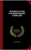 Rehabilitation for Independent Living 1982