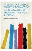 The Songs of Greece, from the Romaic Text, Ed. by C. Fauriel, With Additions, Tr. by C.B. Sheridan