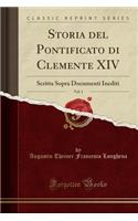 Storia del Pontificato Di Clemente XIV, Vol. 1