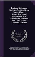Decision Notice and Finding of No Significant Impact Elkhorn Mountains Travel Management Plan, Broadwater, Jefferson and Lewis & Clark Counties, Montana