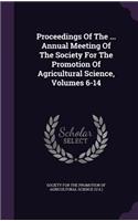 Proceedings of the ... Annual Meeting of the Society for the Promotion of Agricultural Science, Volumes 6-14