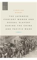 The Japanese Comfort Women and Sexual Slavery during the China and Pacific Wars