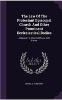 The Law Of The Protestant Episcopal Church And Other Prominent Ecclesiastical Bodies