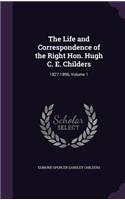 The Life and Correspondence of the Right Hon. Hugh C. E. Childers