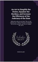 An ACT to Simplify the Duties, Equalize the Burdens, and Increase the Efficiency of the Judiciary of the State: Referred to Also, by Its Short Title, as the Judiciary ACT: Being a Revision of Chapters 192 to 223, Inclusive, and Part of Chapter 181, of Th