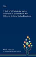 A Study of Job Satisfaction and Job Involvement of Assistant Social Work Officers in the Social Welfare Department: (English)