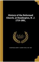 History of the Reformed Church, at Readington, N. J. 1719-1881,