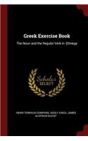 Greek Exercise Book: The Noun and the Regular Verb in -[omega