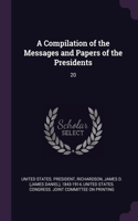 A Compilation of the Messages and Papers of the Presidents: 20