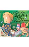 Sir Charlie Stinky Socks and the Tale of the Wizard's Whisper