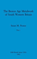 Bronze Age Metalwork of South Western Britain, Part i