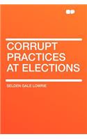 Corrupt Practices at Elections