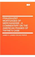 Fraudulent Mortgages of Merchandise: A Commentary on the American Phases of Twyne's Case