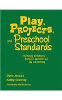 Play, Projects, and Preschool Standards: Nurturing Children&#8242;s Sense of Wonder and Joy in Learning