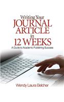 Writing Your Journal Article in 12 Weeks: A Guide to Academic Publishing Success