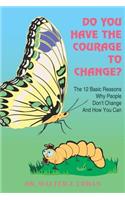 Do You Have the Courage to Change?